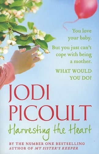 Harvesting the heart - Jodi Picoult - Livre