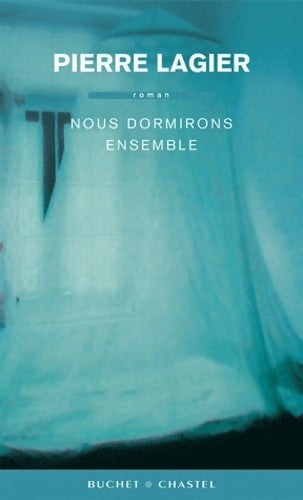 Nous dormirons ensemble - Pierre Lagier - Livre