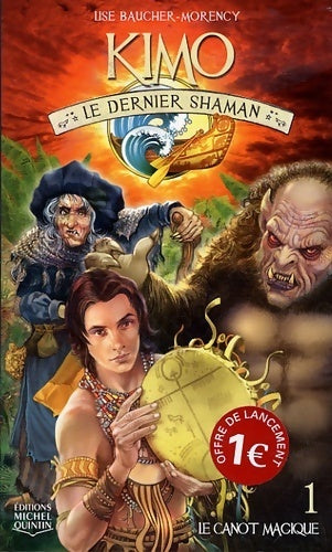 Kimo le dernier shaman Tome I : Le canot magique - Lise Baucher-Morency - Livre