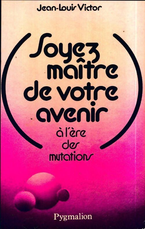 Soyez maître de votre avenir à l'ère des mutations - Jean-Louis Victor - Livre