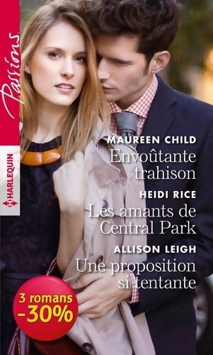Envoutante trahison / Les amants de Central Park / Une proposition si tentante - Maureen Child, Allison Leigh, Heidi Rice - Livre