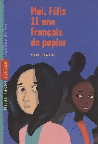 Moi, Félix, 11 ans, Français de papier - Marc Cantin - Livre