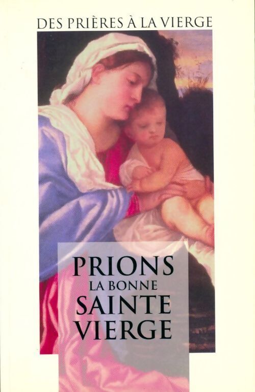 Prions la bonne sainte vierge - Collectif - Livre