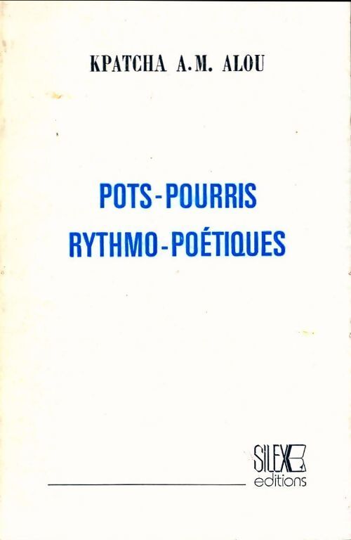 Pots-pourris ryhtmo-poétiques - Kpatcha A.M. Alou - Livre