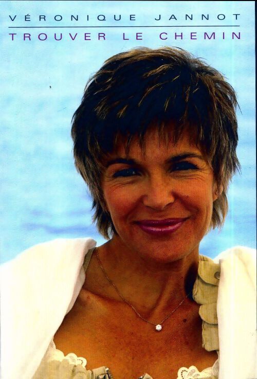 Trouver le chemin - Véronique Jannot - Livre