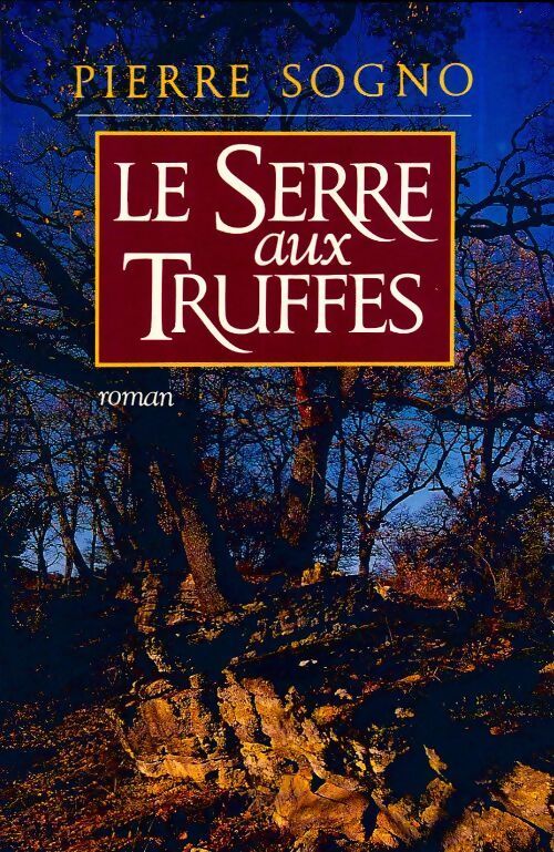 Le serre-aux-truffes - Pierre Sogno - Livre