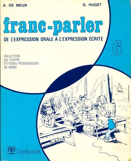 Franc-parler. De l'expression orale à l'expression écrite - A. De Meur - Livre