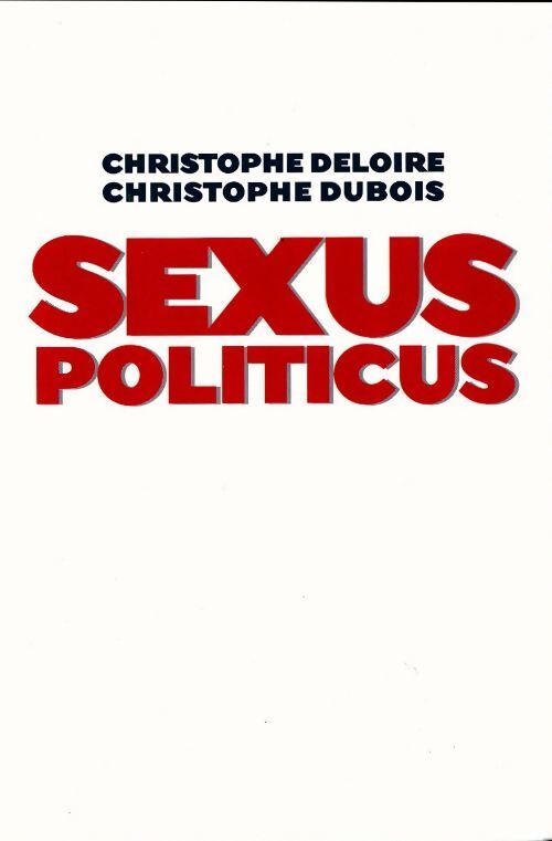 Sexus politicus - Christophe Dubois - Livre