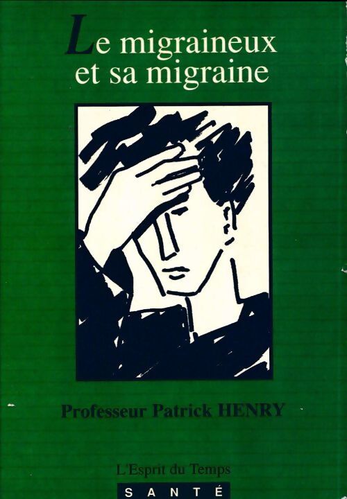 Le migraineux et sa migraine - Patrick Henry - Livre