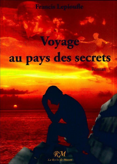 Voyage au pays des secrets - Francis Lepioufle - Livre