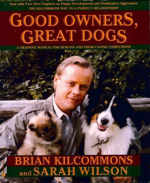 Good owners, great dogs - Brian Kilcommons - Livre