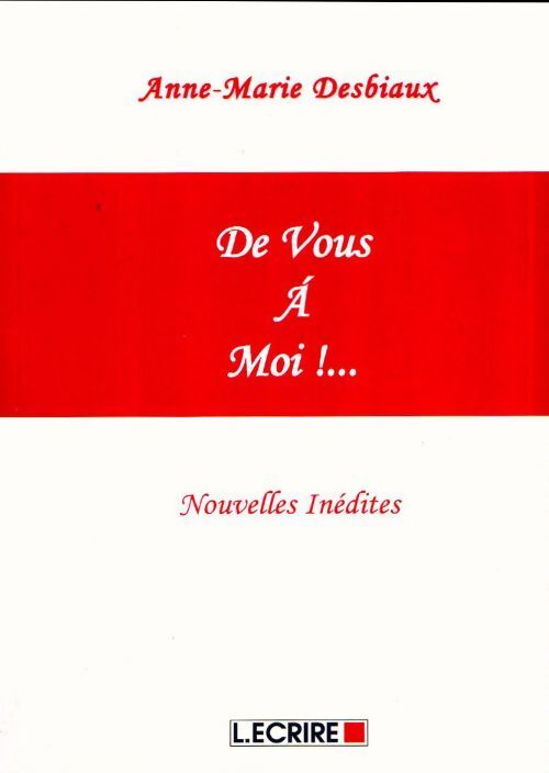 De vous à moi !... - Anne-Marie Desbiaux - Livre