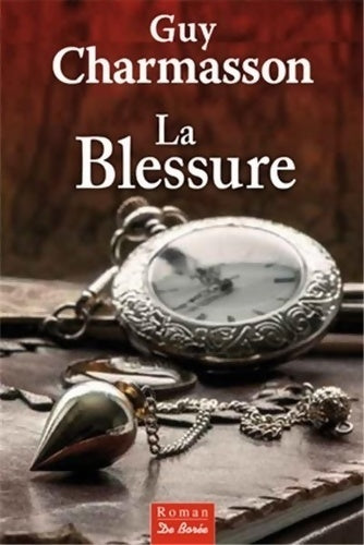 La blessure - Guy Charmasson - Livre
