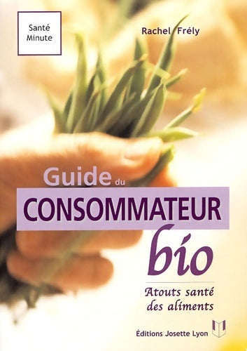 Le guide du consommateur bio - Rachel Frely - Livre