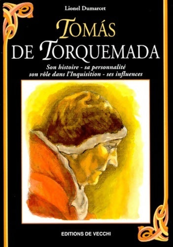 Tomas de Torquemada - Lionel Dumarcet - Livre