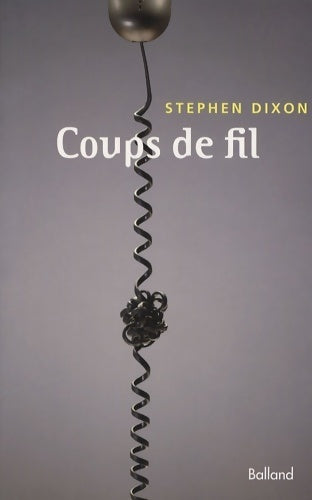 Coups de fil - Stephen Dixon - Livre