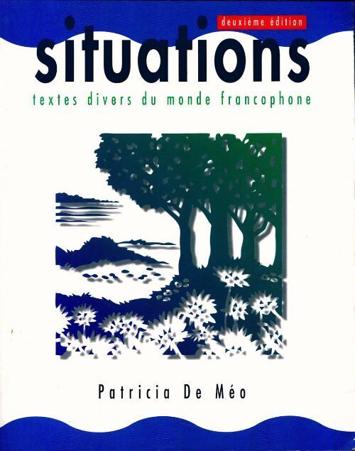 Situations. Textes divers du monde francophone - Patricia De Méo - Livre
