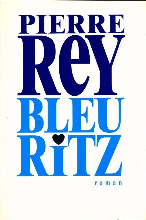 Bleu ritz - Pierre Rey - Livre