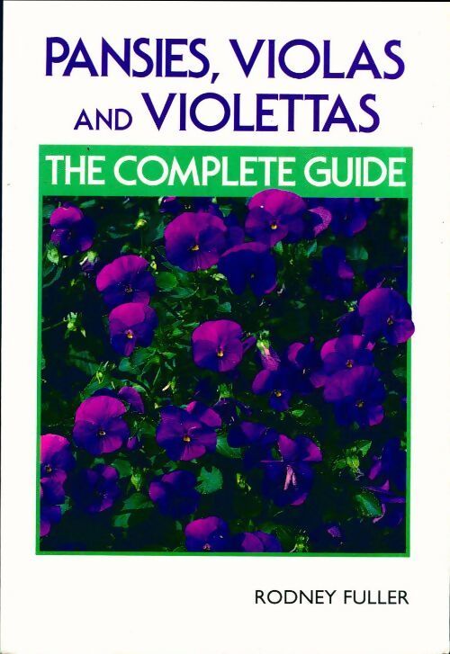Pansies violas & violettas : The complete guide - Rodney Fuller - Livre