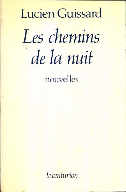 Les chemins de la nuit - Lucien Guissard - Livre
