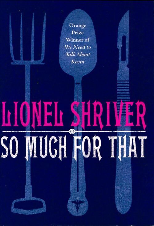 So much for that - Lionel Shriver - Livre