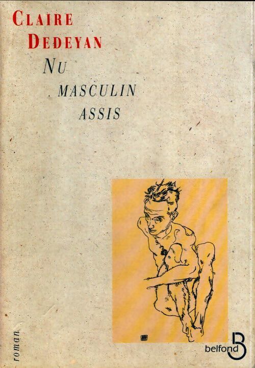 Nu masculin assis - Claire Dedeyan - Livre