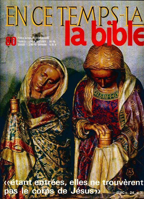 En ce temps-là la Bible n°80 : Etant entrées, elles ne trouvèrent pas le corps de Jésus - Collectif - Livre