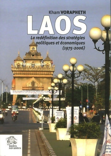 Laos. La redéfinition des stratégies politiques et économiques (1975-2006) - Kham Vorapheth - Livre