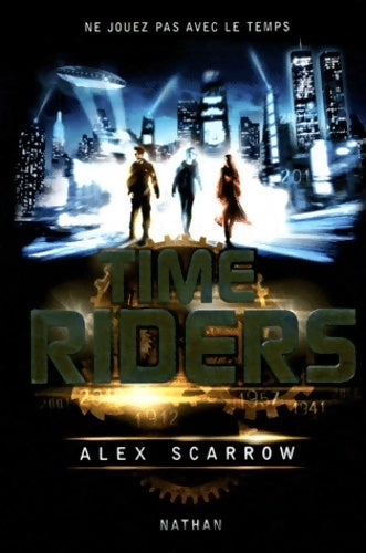 Time Riders Tome I - Alex Scarrow - Livre