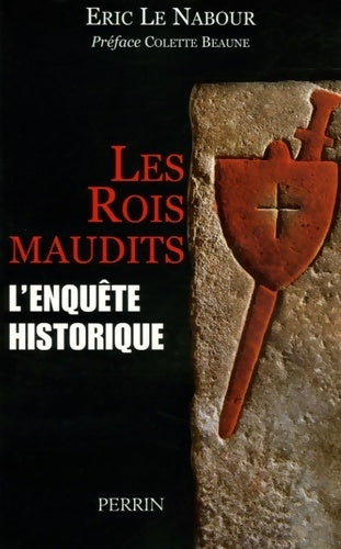 Les rois maudits. L'enquête historique - Colette Beaune - Livre