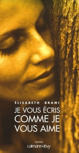 Je vous écris comme je vous aime - Elisabeth Brami - Livre