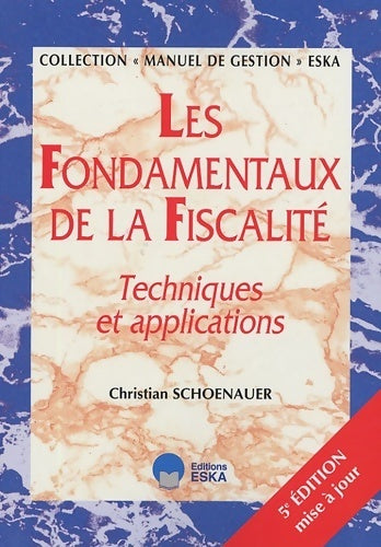 Les fondamentaux de la fiscalité. Techniques et applications - Christian Schoenauer - Livre