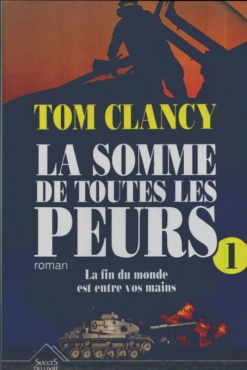 La somme de toutes les peurs Tome I  - Tom Clancy - Livre
