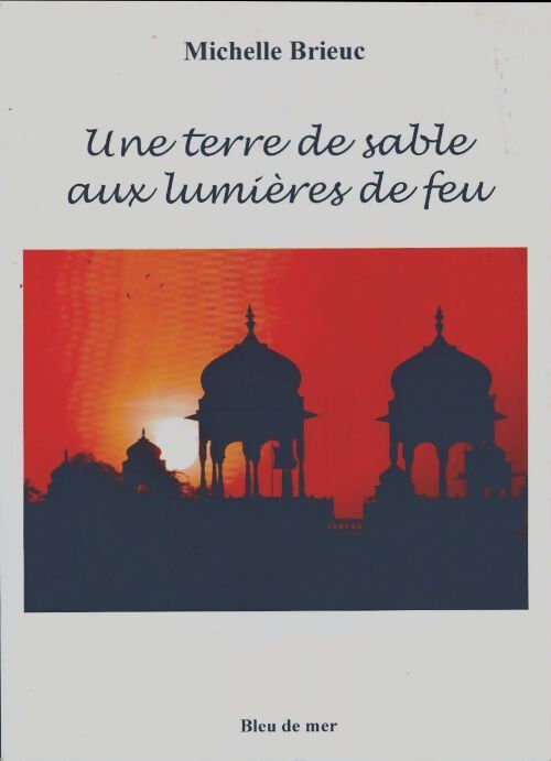 Une terre de sable aux lumières de feu - Michelle Brieuc - Livre