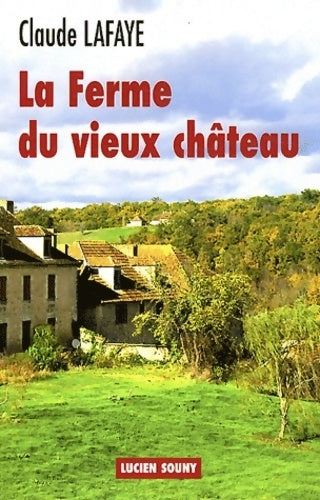 La ferme du vieux château - Claude Lafaye - Livre