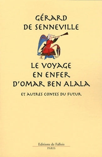Le voyage en enfer d'Omar ben Alala et autres contes du futur - Gérard De Senneville - Livre