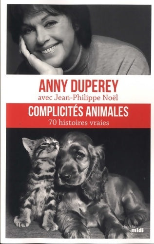 Complicités animales - Anny Duperey - Livre