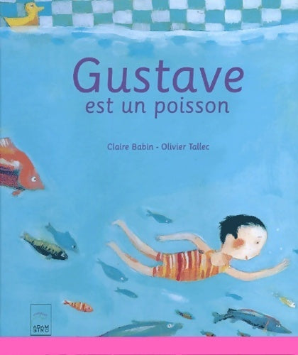 Gustave est un poisson - Claire Babin - Livre