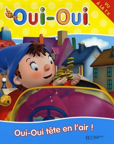 Oui-oui tête en l'air ! - Hachette - Livre