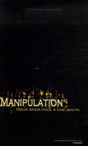 Manipulation. Deux ados face à une secte - Catherine Armessen - Livre
