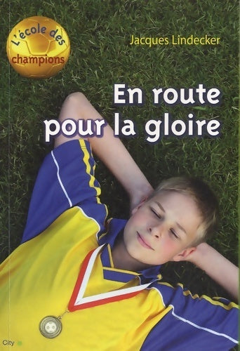 L'école des champions : En route pour la gloire - Jacques Lindecker - Livre