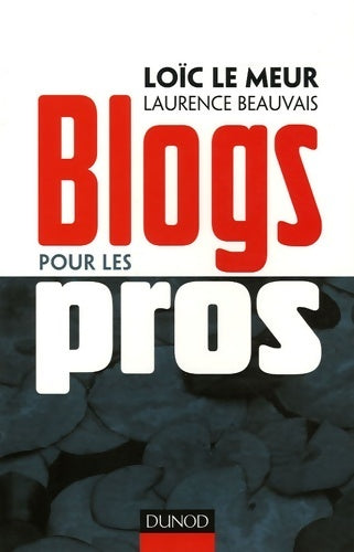 Blogs pour les pros - Laurence Beauvais, Loïc Le Meur - Livre
