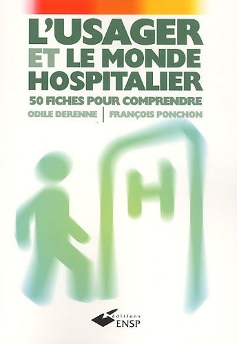 L'usager et le monde hospitalier. 50 fiches pour comprendre 2ème édition - François Ponchon, Odile Derenne - Livre