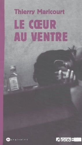 Le coeur au ventre - Thierry Maricourt - Livre