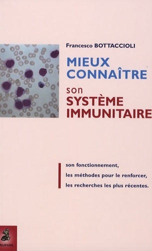 Mieux connaître son système immunitaire - Francesco Bottaccioli - Livre