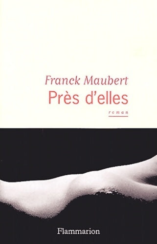Près d'elles - Franck Maubert - Livre