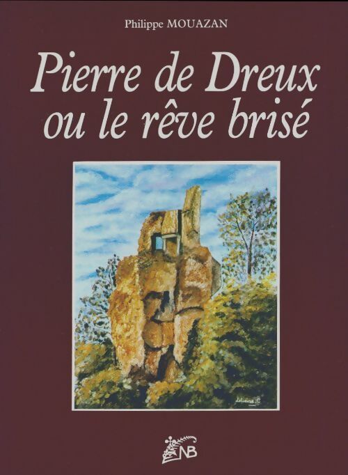 Pierre de Dreux ou le rêve brisé - Philippe Mouazan - Livre