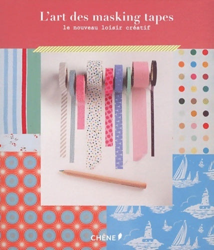 L'art des masking tapes. Le nouveau loisir créatif - Collectif - Livre