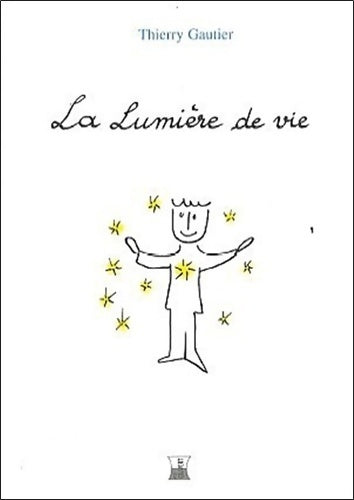 La lumière de vie - Thierry Gautier - Livre