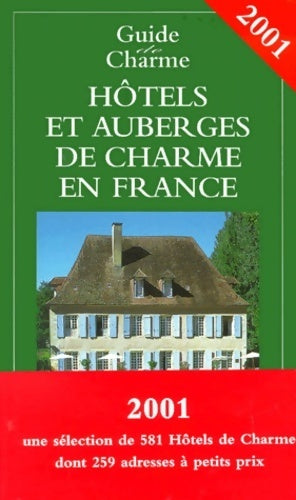 Hôtels et auberges de charme en France 2001 - Jean De Beaumont - Livre
